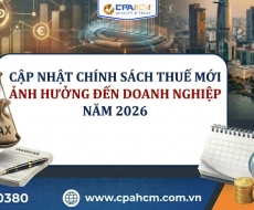 Cập nhật chính sách Thuế mới ảnh hưởng đến doanh nghiệp Năm 2026